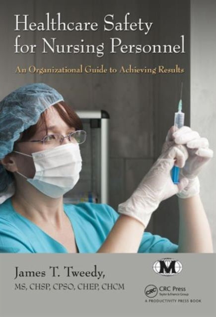 Book cover of: Healthcare Safety for Nursing Personnel. By: James T. Tweedy