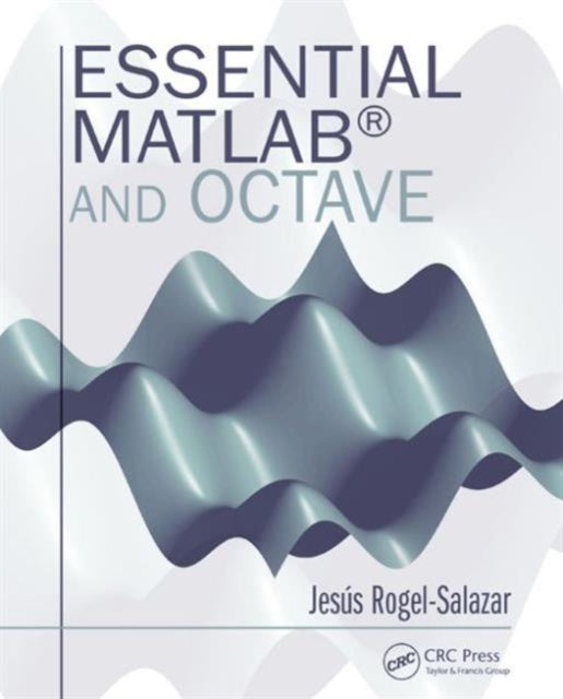 Book cover of: Essential MATLAB and Octave. By: Jesus Rogel-Salazar