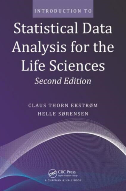 Book cover of: Introduction to Statistical Data Analysis for the Life Sciences. By: Claus Thorn Ekstrom