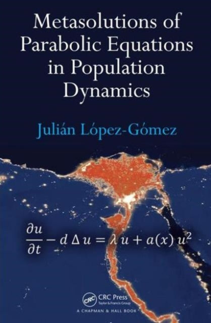 Book cover of: Metasolutions of Parabolic Equations in Population Dynamics. By: Julián López-Gómez