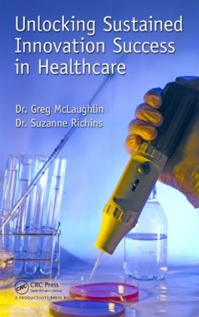 Book cover of: Unlocking Sustained Innovation Success in Healthcare. By: Gregory C. McLaughlin