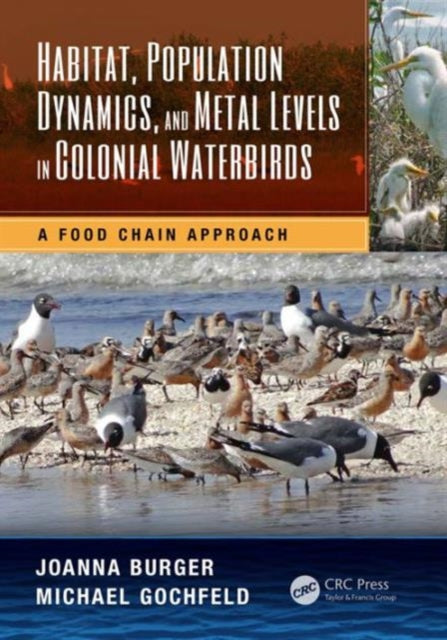 Book cover of: Habitat, Population Dynamics, and Metal Levels in Colonial Waterbirds. By: Joanna Burger