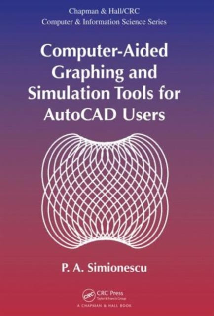 Book cover of: Computer-Aided Graphing and Simulation Tools for AutoCAD Users. By: P. A. Simionescu