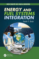 Book cover of: Energy and Fuel Systems Integration. By: Yatish T. Shah