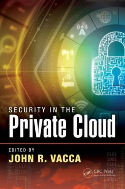 Book cover of: Security in the Private Cloud. By: John R. Vacca