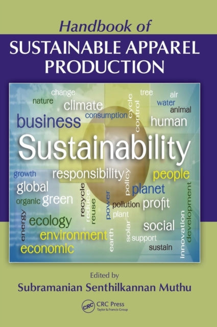 Book cover of: Handbook of Sustainable Apparel Production. By: Subramanian Senthilkannan Muthu