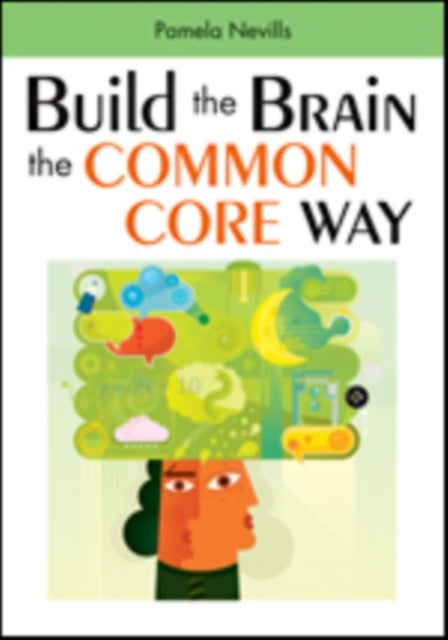 Book cover of: Build the Brain the Common Core Way. By: Pamela A. Nevills