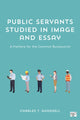 Book cover of: Public Servants Studied in Image and Essay. By: Charles T. Goodsell