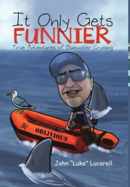 Book cover of: It Only Gets Funnier. By: John Luke Lucarell
