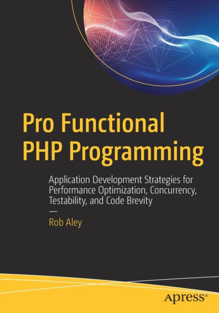 Book cover of: Pro Functional PHP Programming. By: Rob Aley