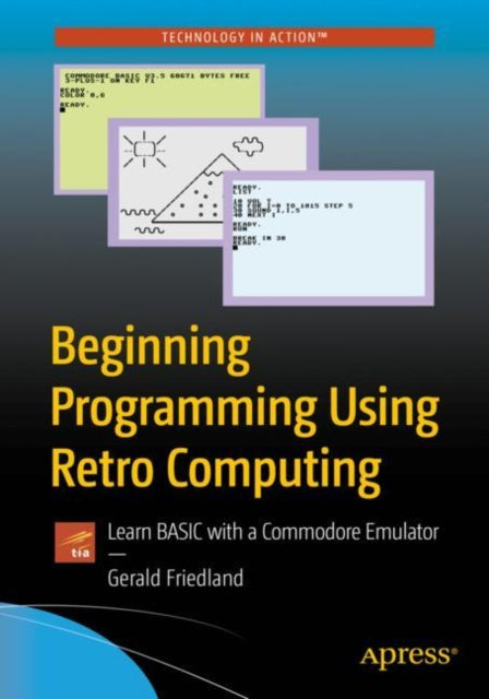 Book cover of: Beginning Programming Using Retro Computing. By: Gerald Friedland
