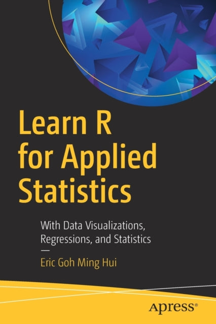 Book cover of: Learn R for Applied Statistics. By: Eric Goh Ming Hui