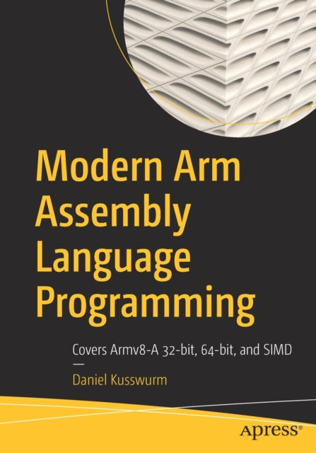 Book cover of: Modern Arm Assembly Language Programming. By: Daniel Kusswurm