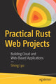Book cover of: Practical Rust Web Projects. By: Shing Lyu
