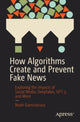 Book cover of: How Algorithms Create and Prevent Fake News. By: Noah Giansiracusa