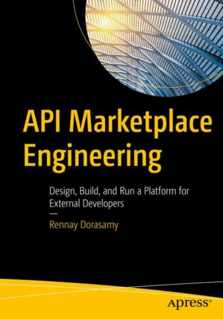 Book cover of: API Marketplace Engineering. By: Rennay Dorasamy