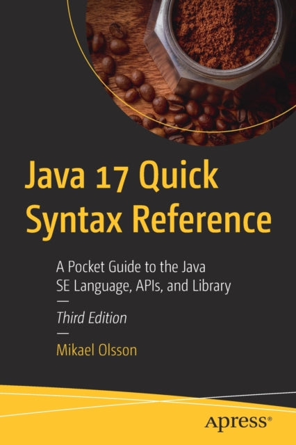 Book cover of: Java 17 Quick Syntax Reference. By: Mikael Olsson
