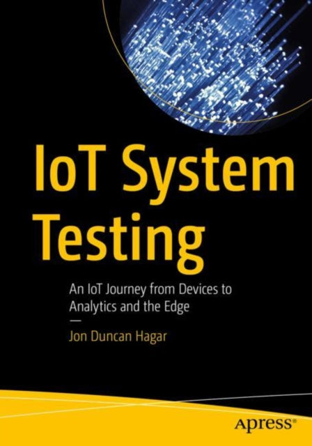 Book cover of: IoT System Testing. By: Jon Duncan Hagar