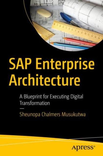 Book cover of: SAP Enterprise Architecture. By: Sheunopa Chalmers Musukutwa