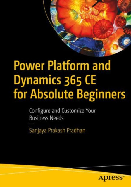 Book cover of: Power Platform and Dynamics 365 CE for Absolute Beginners. By: Sanjaya Prakash Pradhan
