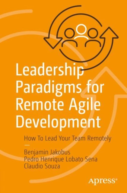 Book cover of: Leadership Paradigms for Remote Agile Development. By: Benjamin Jakobus