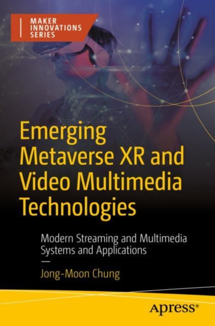 Book cover of: Emerging Metaverse XR and Video Multimedia Technologies. By: Jong-Moon Chung