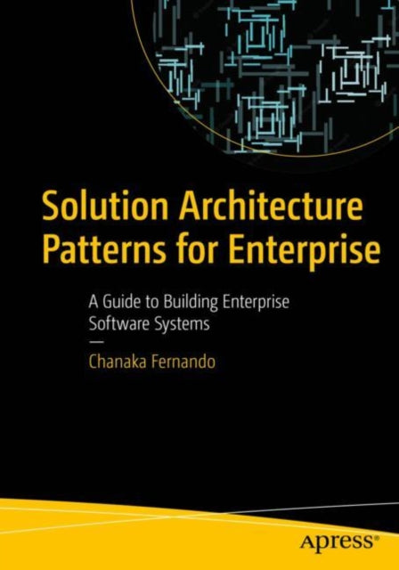 Book cover of: Solution Architecture Patterns for Enterprise. By: Chanaka Fernando