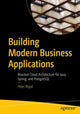 Book cover of: Building Modern Business Applications. By: Peter Royal