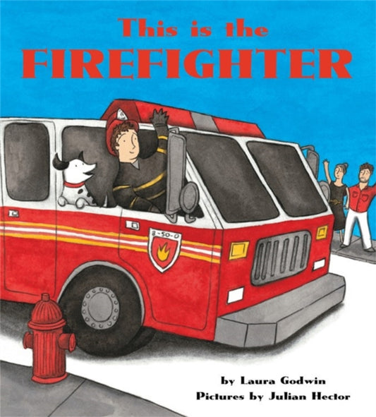 Book cover of: This is the Firefighter. By: Laura Godwin