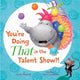 Book cover of: You're Doing THAT in the Talent Show?!. By: Lynn Plourde