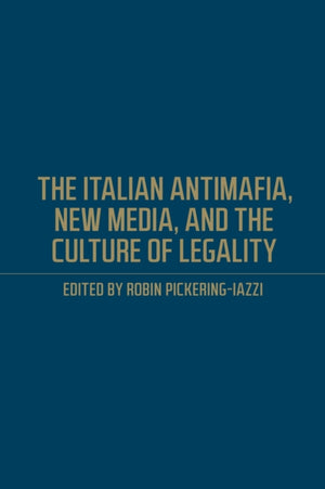 Italian Antimafia, New Media, and the Culture of Legality