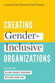 Book cover of: Creating Gender-Inclusive Organizations. By: Ellen Ernst Kossek