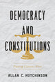 Book cover of: Democracy and Constitutions. By: Allan Hutchinson