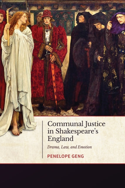Book cover of: Communal Justice in Shakespeare's England. By: Penelope Geng
