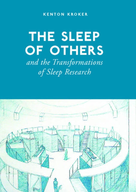 Book cover of: Sleep of Others and the Transformation of Sleep Research. By: Kenton Kroker