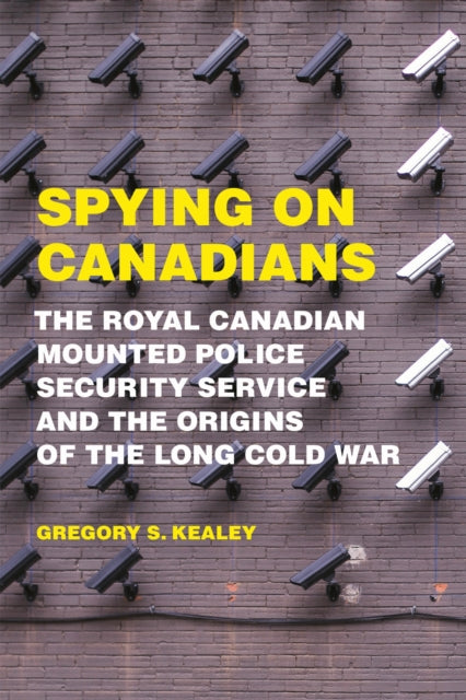Book cover of: Spying on Canadians. By: Gregory S. Kealey
