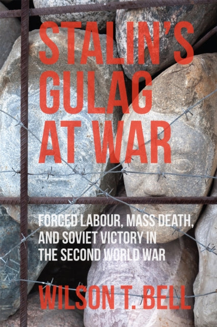 Book cover of: Stalin's Gulag at War. By: Wilson T. Bell