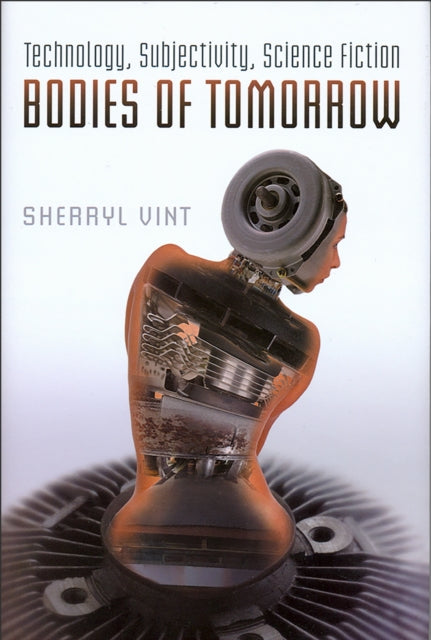 Book cover of: Bodies of Tomorrow. By: Sherryl Vint