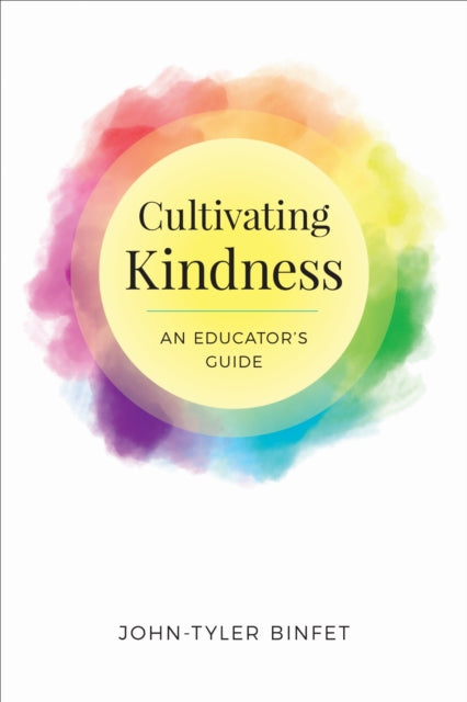 Book cover of: Cultivating Kindness. By: John-Tyler Binfet