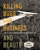 Book cover of: Killing Bugs for Business and Beauty. By: Mark Kuhlberg