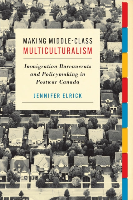 Book cover of: Making Middle-Class Multiculturalism. By: Jennifer Elrick