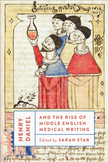 Book cover of: Henry Daniel and the Rise of Middle English Medical Writing. By: Sarah Star