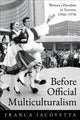 Book cover of: Before Official Multiculturalism. By: Franca Iacovetta