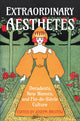 Book cover of: Extraordinary Aesthetes. By: Joseph Bristow