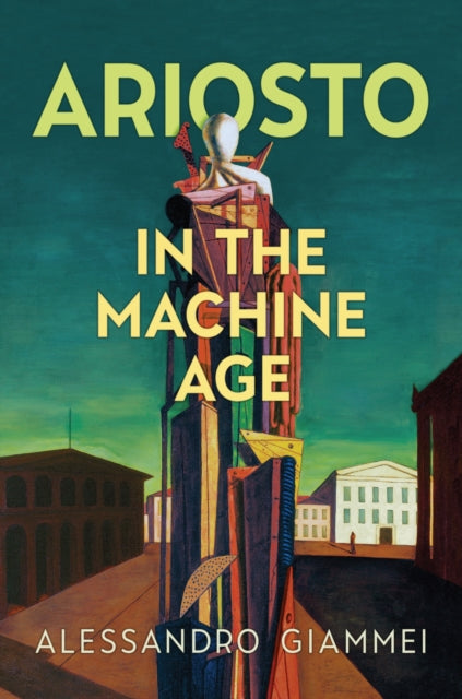 Book cover of: Ariosto in the Machine Age. By: Alessandro Giammei