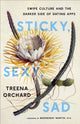 Book cover of: Sticky, Sexy, Sad. By: Treena Orchard