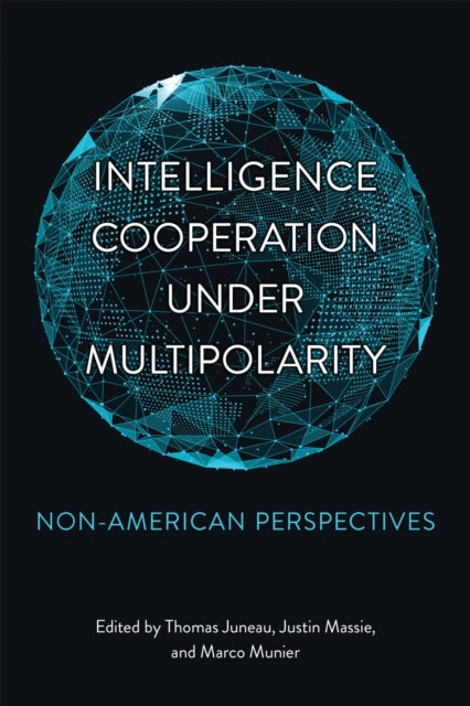 Book cover of: Intelligence Cooperation Under Multipolarity. By: Thomas Juneau