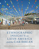 Book cover of: Ethnographic Insights on Latin America and the Caribbean. By: Melanie A. Medeiros