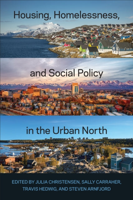 Book cover of: Housing, Homelessness, and Social Policy in the Urban North. By: Julia Christensen
