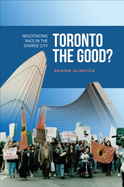 Book cover of: Toronto the Good?. By: Shana Almeida
